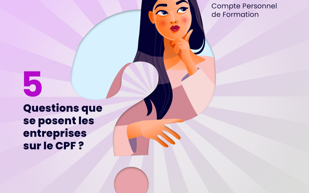 (Français) CPF : 05 questions que se posent les entreprises.